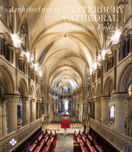 Architecture of Canterbury Cathedral by Jonathan Foyle